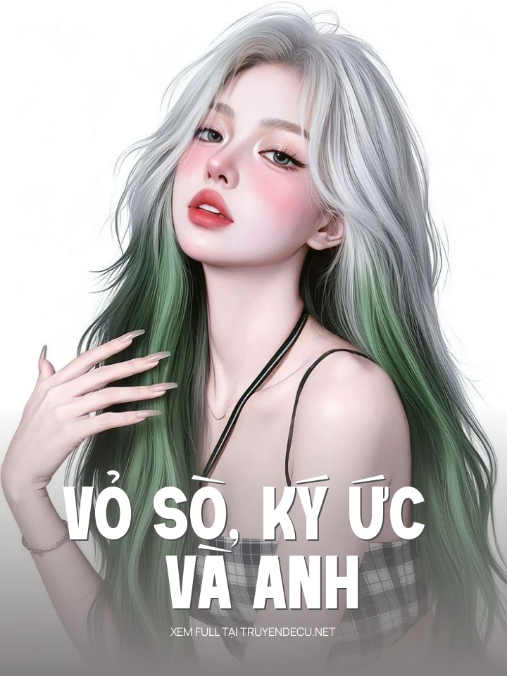 
                            Vỏ Sò, Ký Ức Và Anh