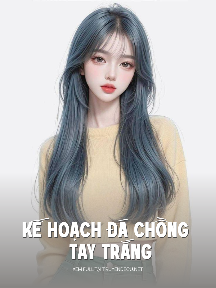 
                            Kế Hoạch Đá Chồng Tay Trắng