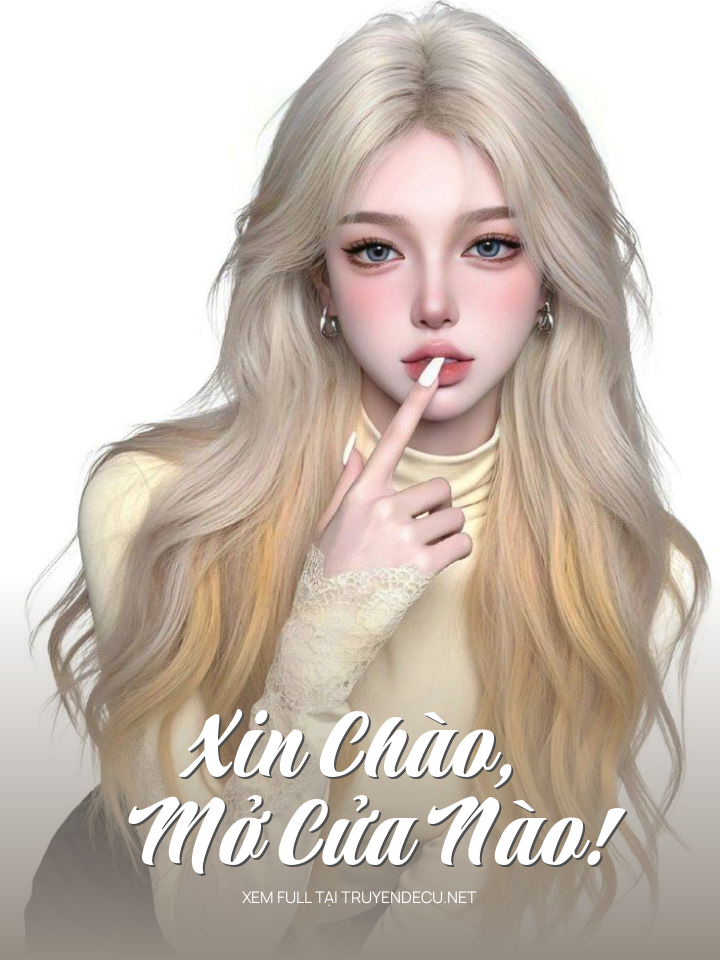 
                            Xin Chào, Mở Cửa Nào!