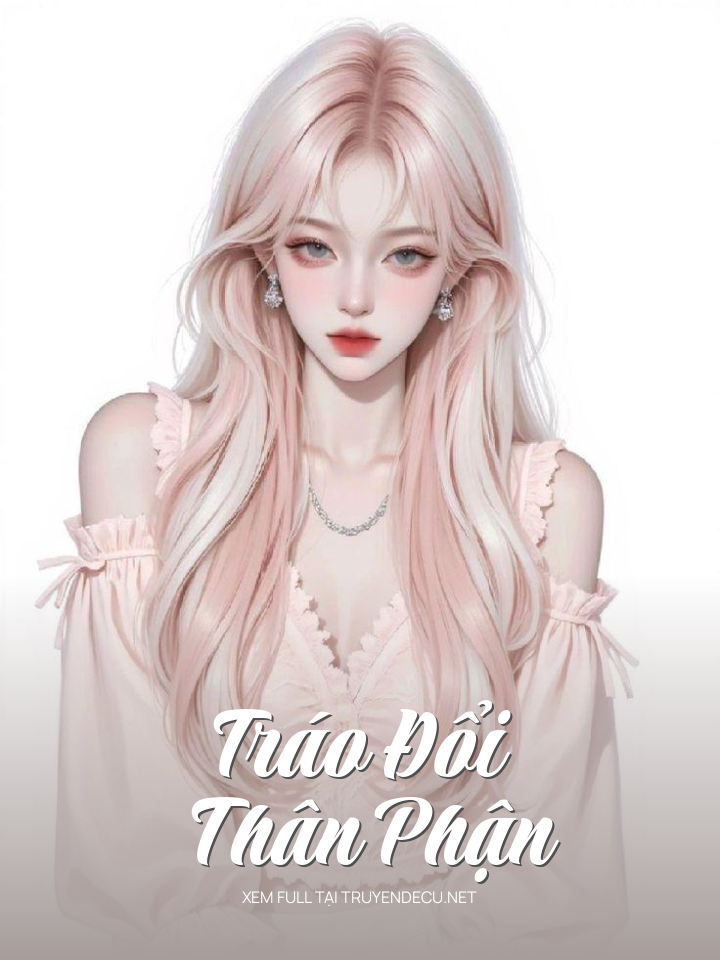 
                            Tráo Đổi Thân Phận