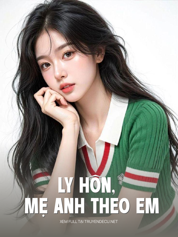 
                            Ly Hôn, Mẹ Anh Theo Em
