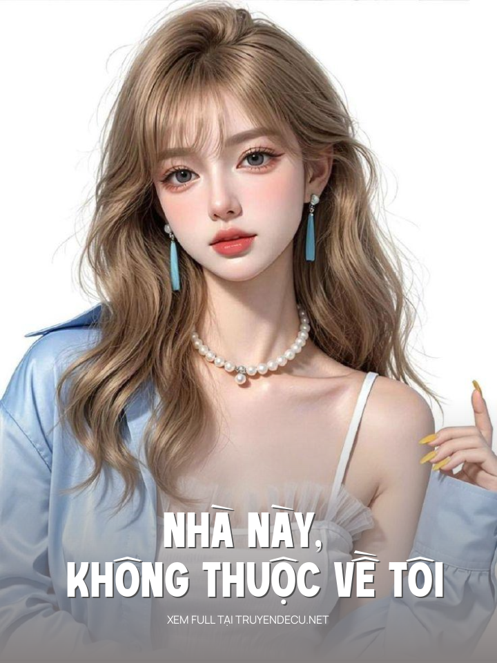 
                            Nhà Này, Không Thuộc Về Tôi