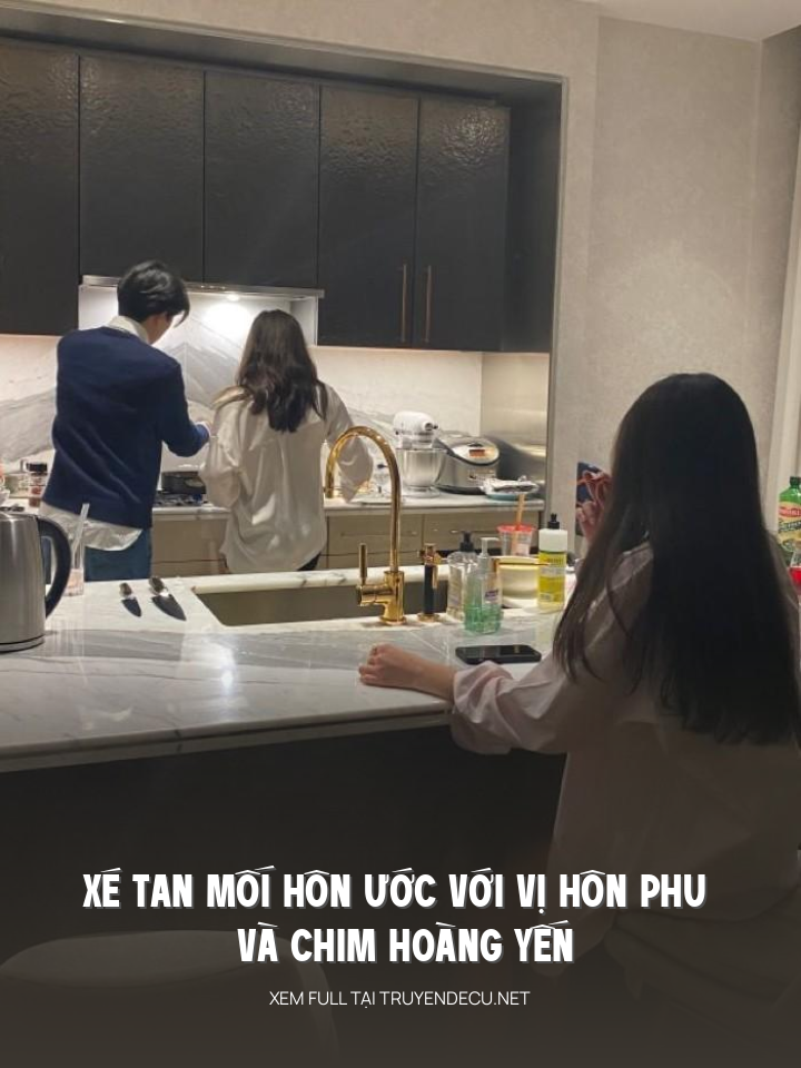 
                            Xé Tan Mối Hôn Ước Với Vị Hôn Phu Và Chim Hoàng Yến