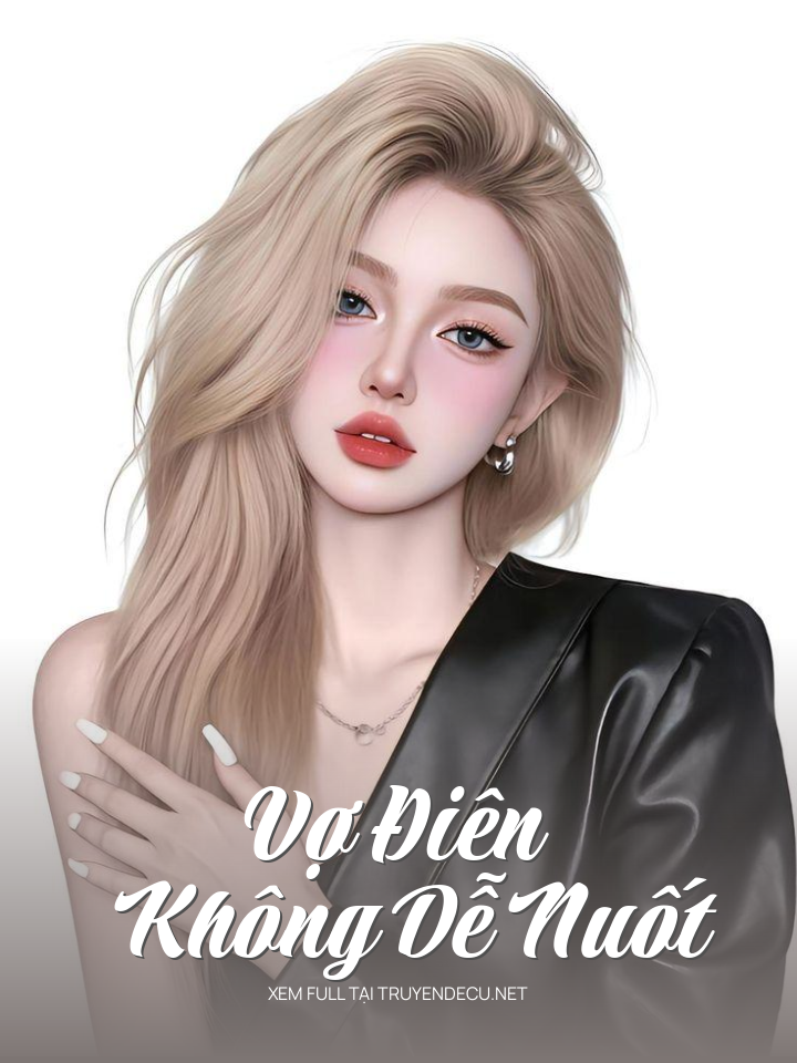 
                            Vợ Điên Không Dễ Nuốt