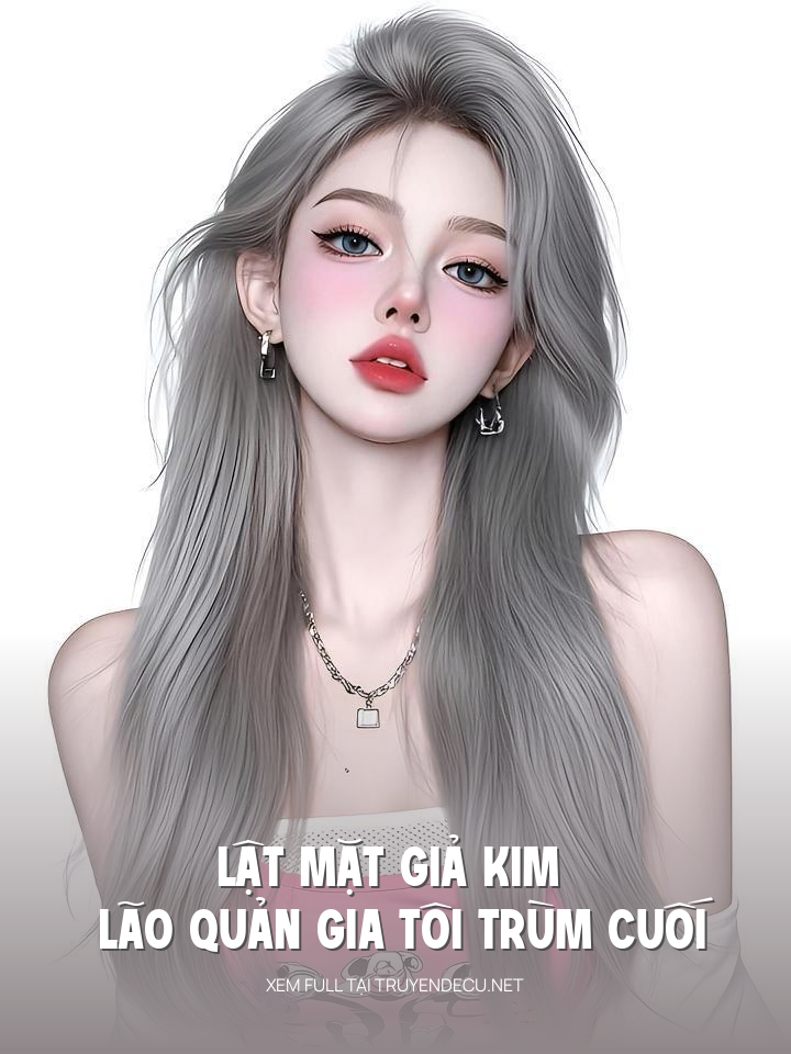
                            Lật Mặt Giả Kim  Lão Quản Gia Tôi Trùm Cuối
