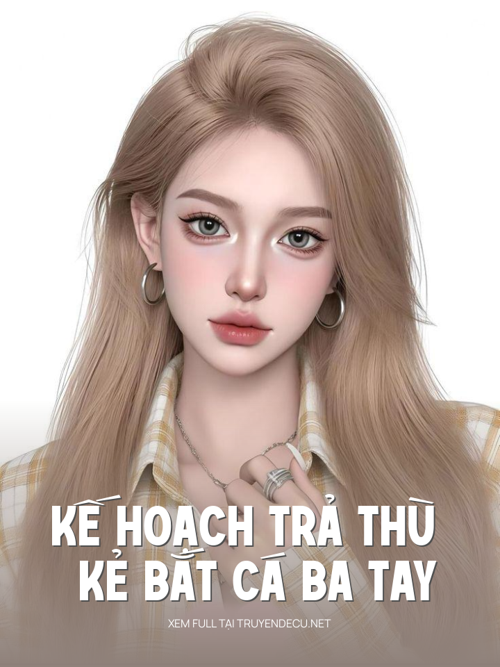 Kế Hoạch Trả Thù Kẻ Bắt Cá Ba Tay
