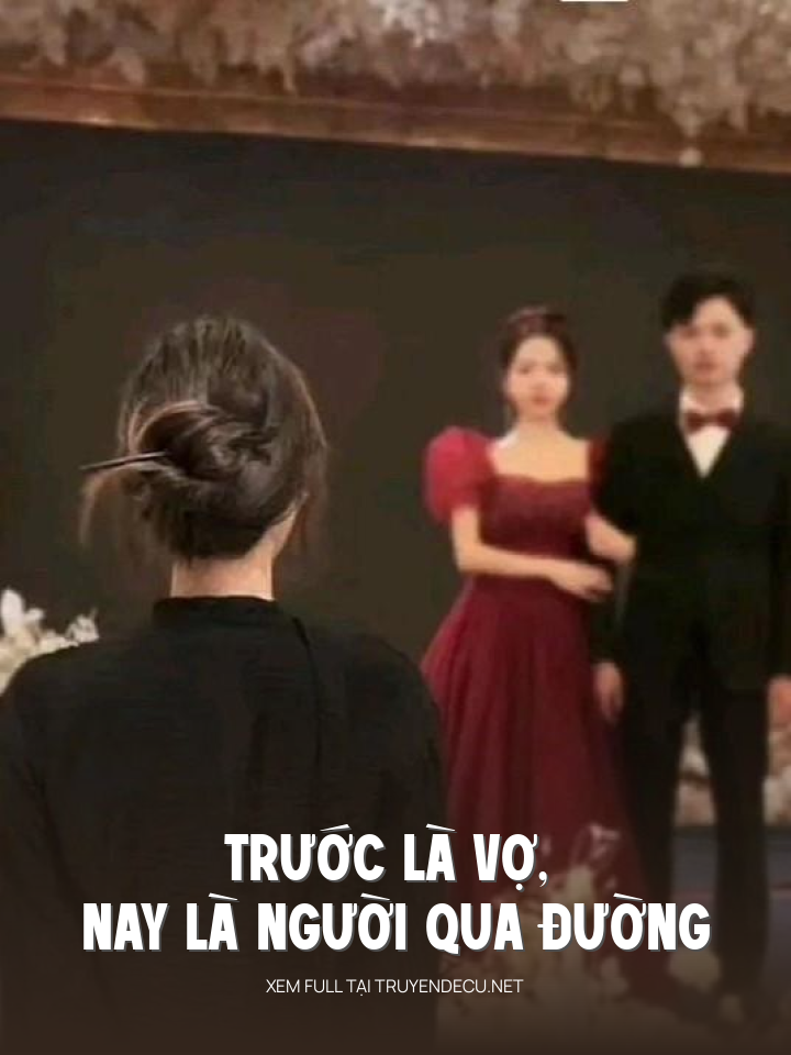 
                            Trước Là Vợ, Nay Là Người Qua Đường