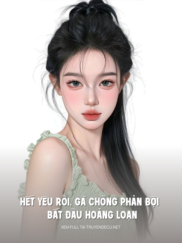 
                            Hết Yêu Rồi, Gã Chồng Phản Bội Bắt Đầu Hoảng Loạn