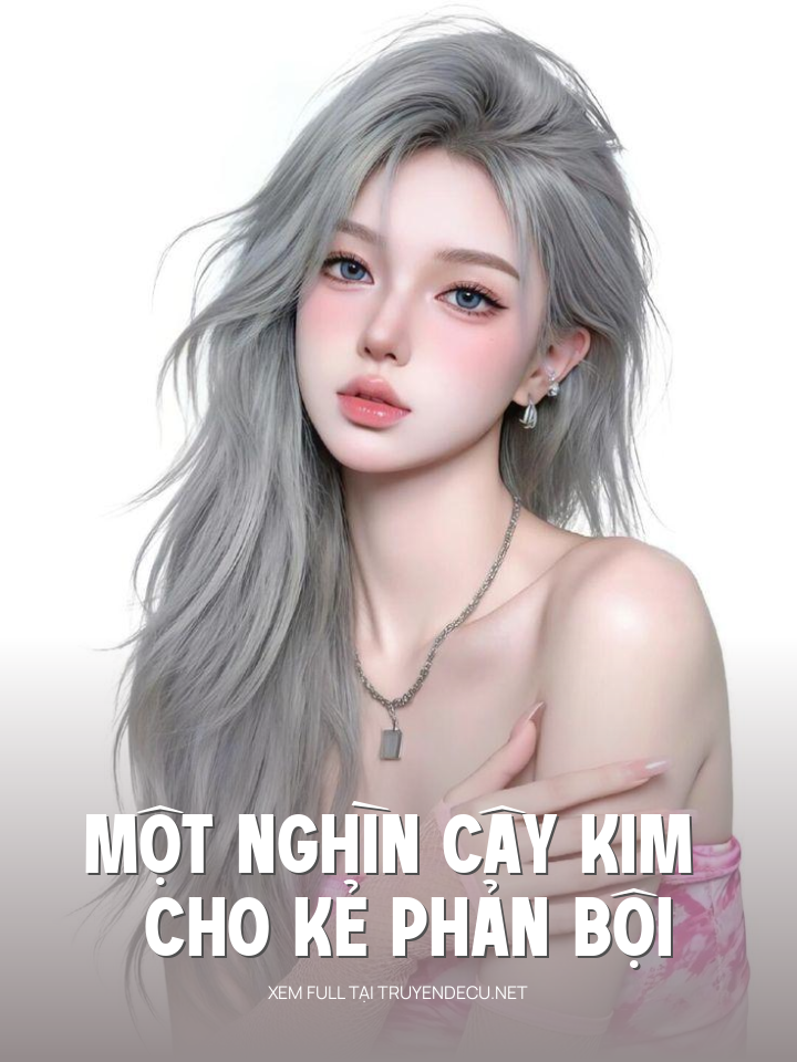 
                            Một Nghìn Cây Kim Cho Kẻ Phản Bội