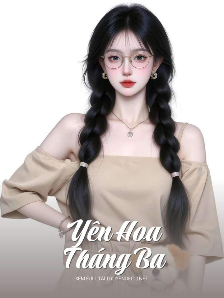 
                            Yên Hoa Tháng Ba