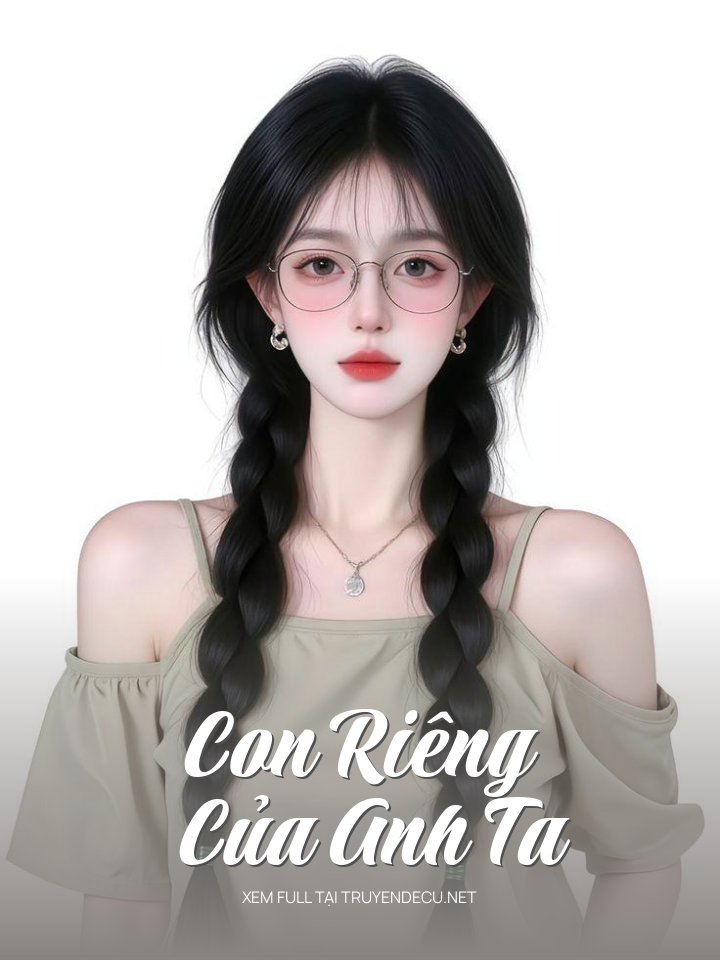 
                            Con Riêng Của Anh Ta