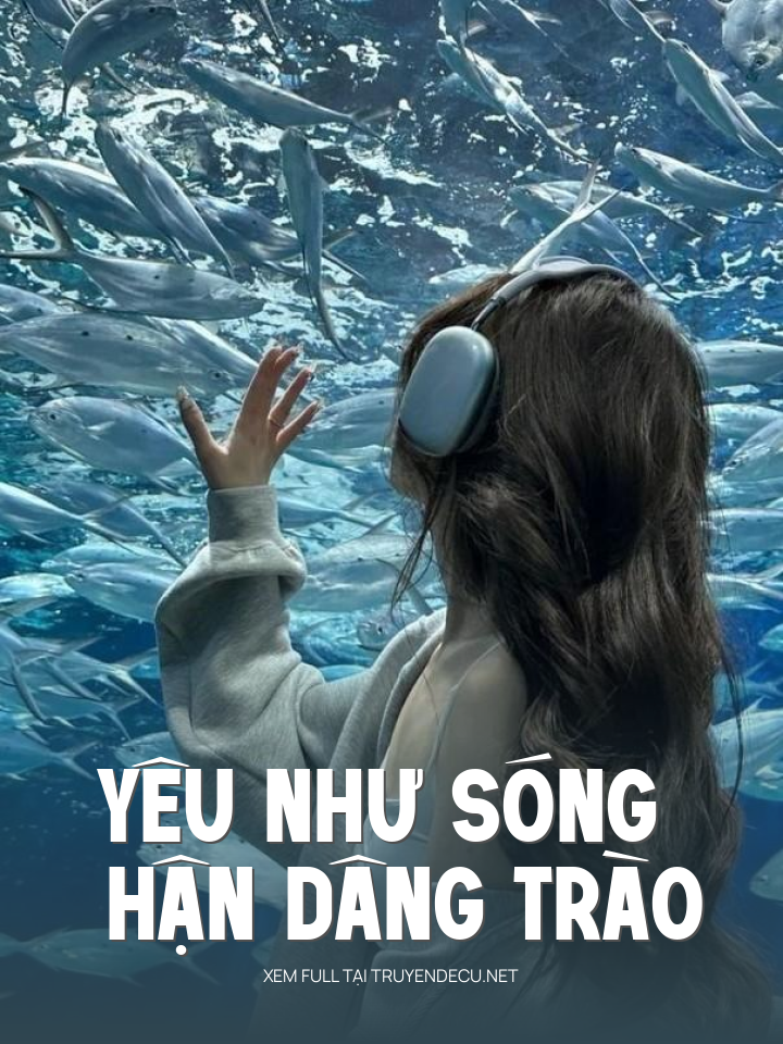 
                            Yêu Như Sóng Hận Dâng Trào