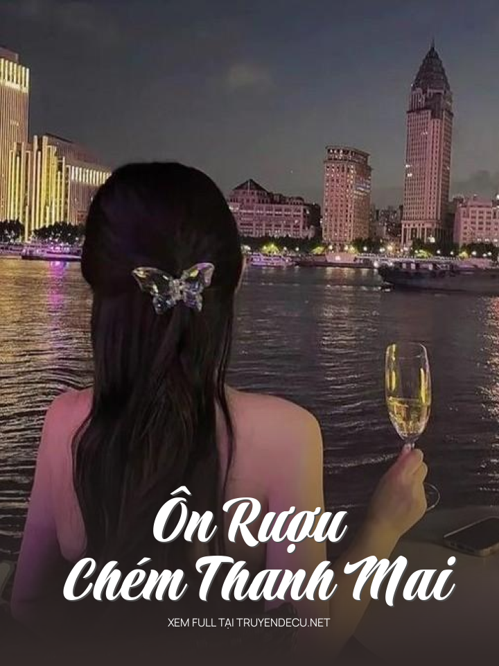 
                            Ôn Rượu Chém Thanh Mai
