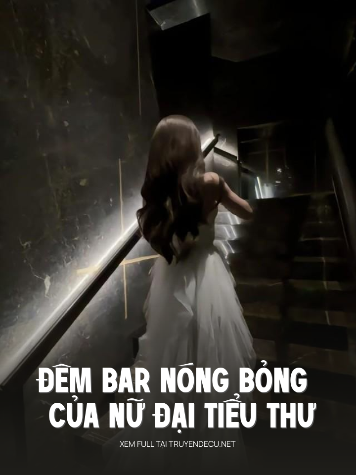 
                            Đêm Bar Nóng Bỏng Của Nữ Đại Tiểu Thư