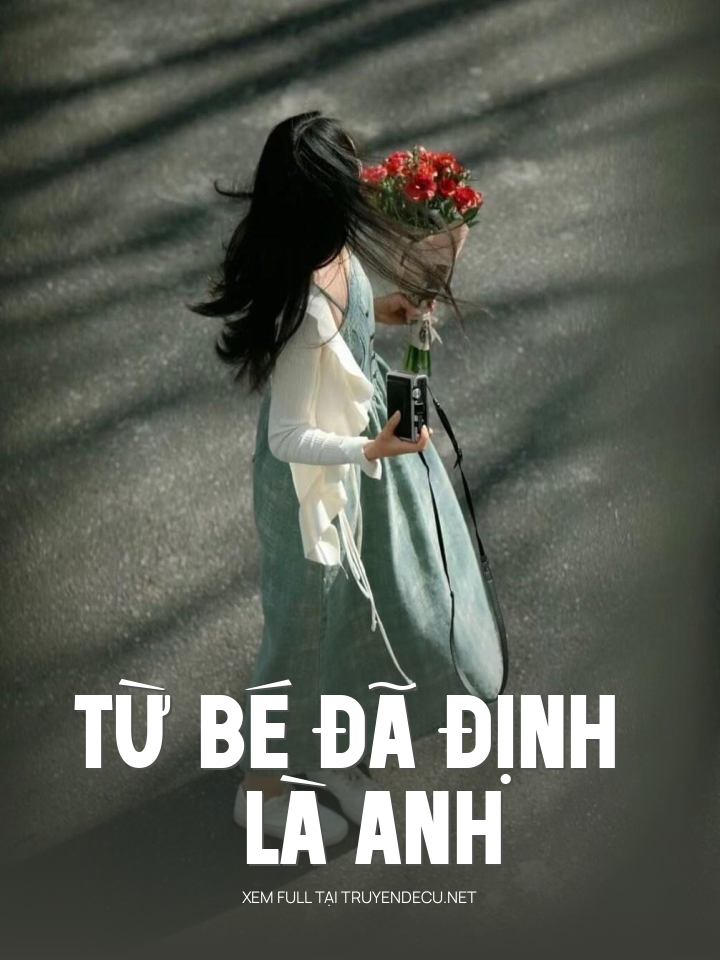 
                            Từ Bé Đã Định Là Anh