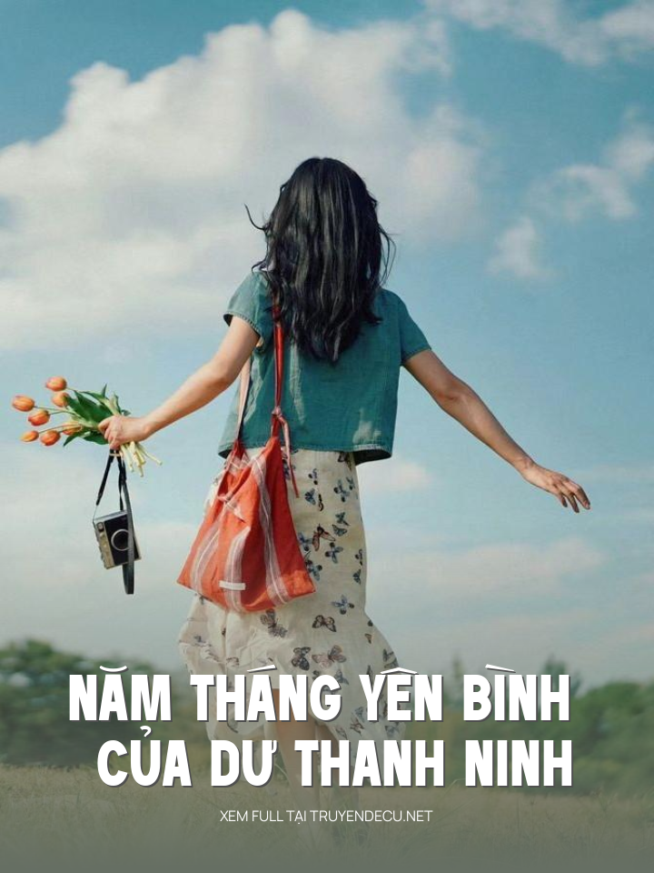 
                            Năm Tháng Yên Bình Của Dư Thanh Ninh