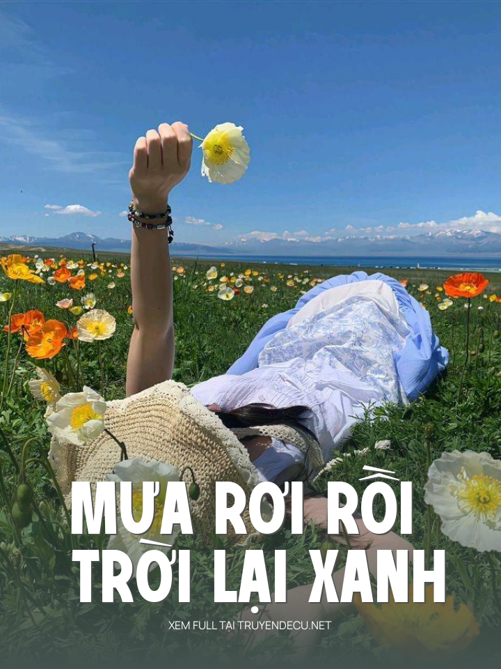 
                            Mưa Rơi Rồi Trời Lại Xanh