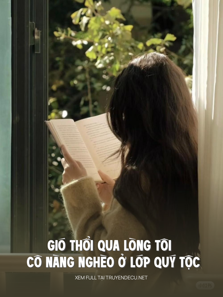 
                            Gió Thổi Qua Lòng Tôi Cô Nàng Nghèo Ở Lớp Quý Tộc