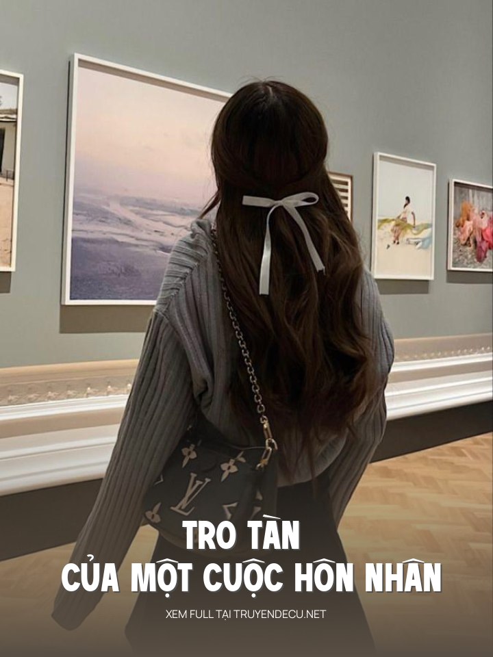 
                            Tro Tàn Của Một Cuộc Hôn Nhân