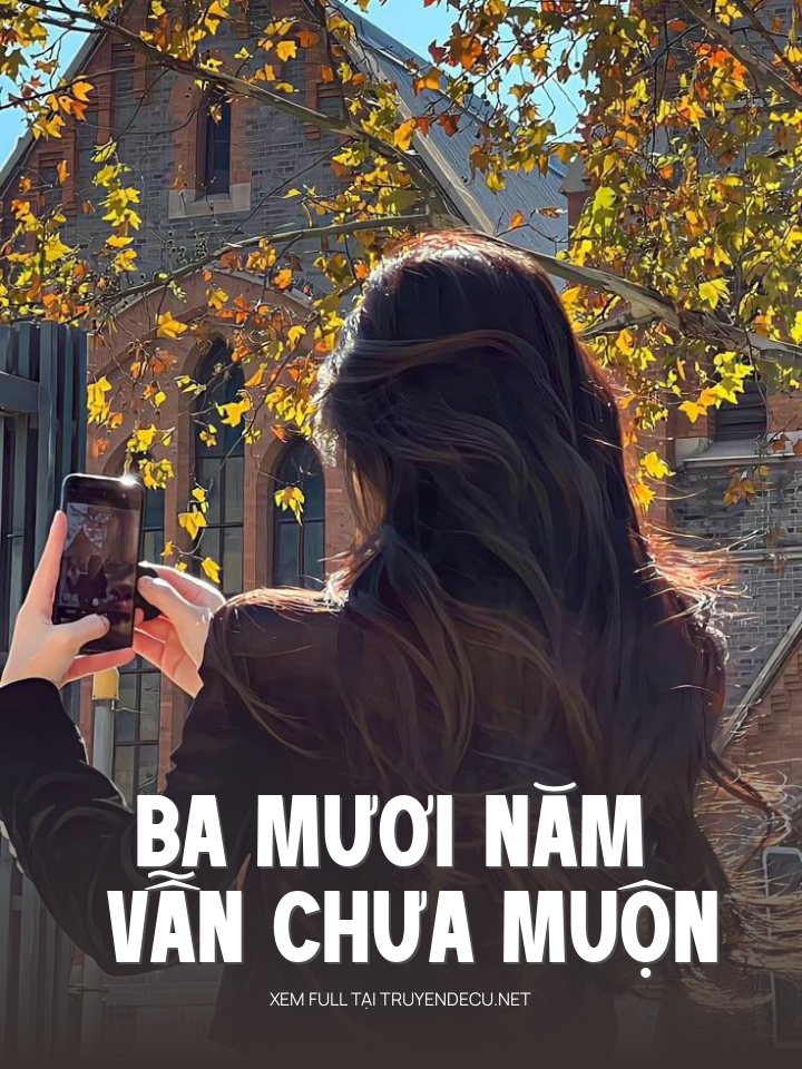 
                            Ba Mươi Năm Vẫn Chưa Muộn