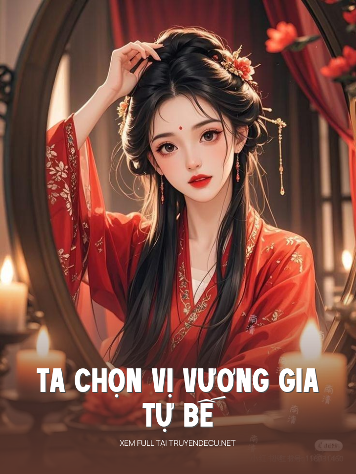 
                            Ta Chọn Vị Vương Gia Tự Bế