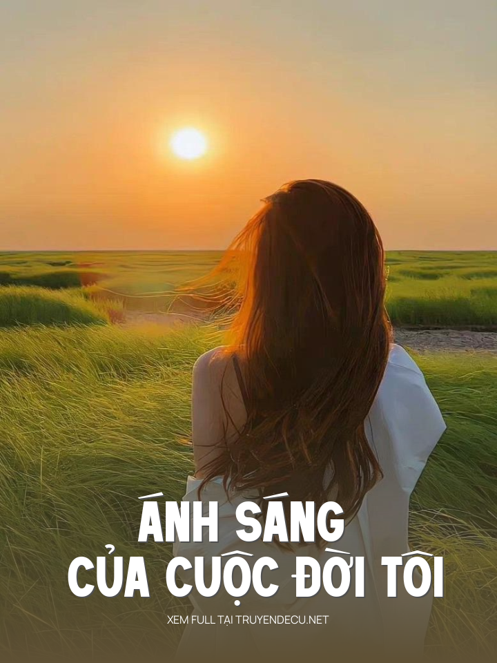 
                            Ánh Sáng Của Cuộc Đời Tôi
