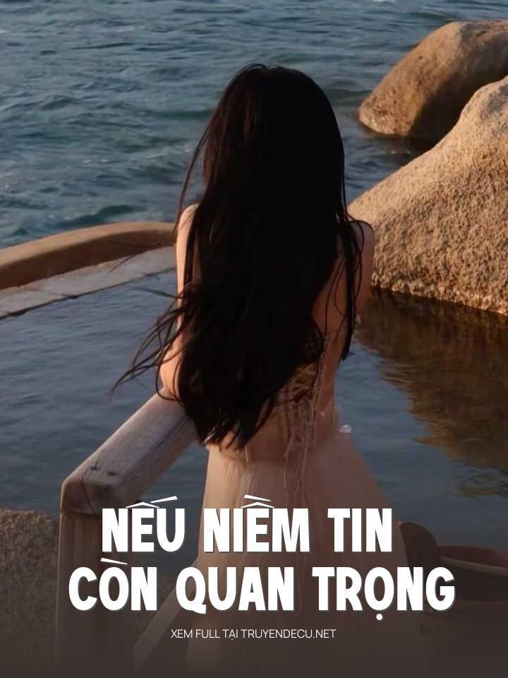
                            Nếu Niềm Tin Còn Quan Trọng