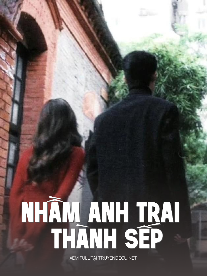 
                            Nhầm Anh Trai Thành Sếp