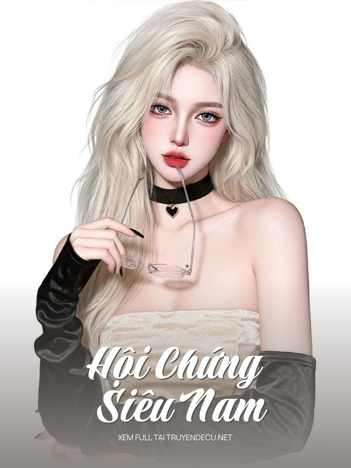 
                            Hội Chứng Siêu Nam