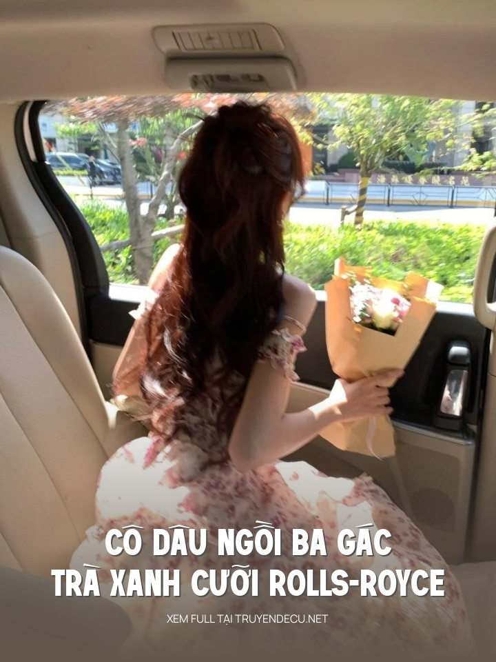 
                            Cô Dâu Ngồi Ba Gác, Trà Xanh Cưỡi Rolls-Royce