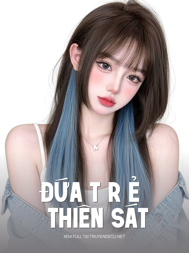 
                            Đứa T R Ẻ Thiên Sát