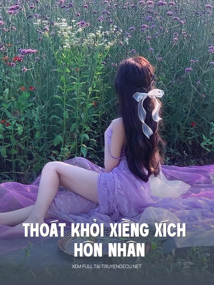 
                            Thoát Khỏi Xiềng Xích Hôn Nhân