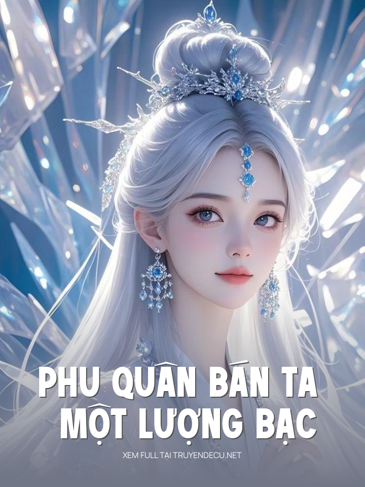 
                            Phu Quân Bán Ta Một Lượng Bạc