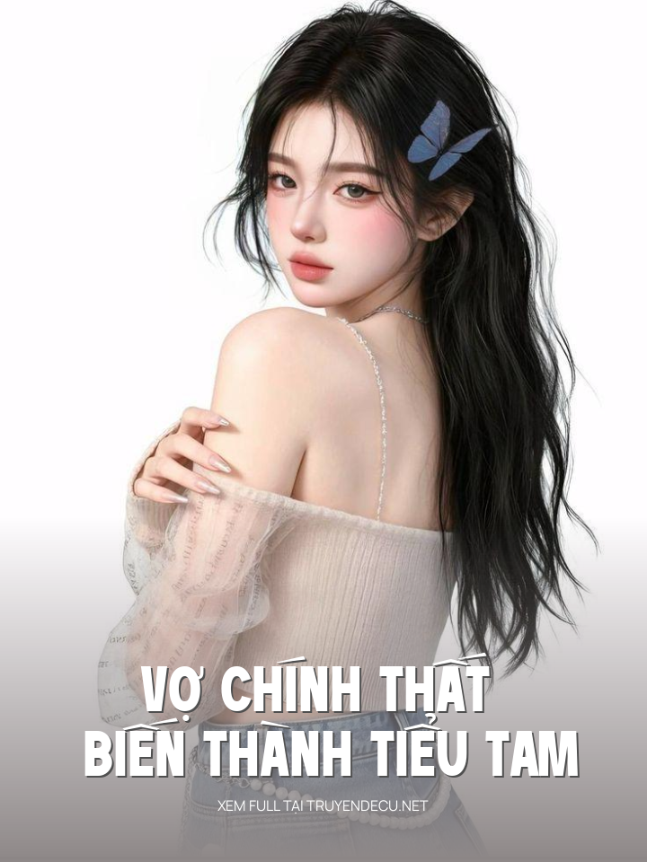 
                            Vợ Chính Thất Biến Thành Tiểu Tam