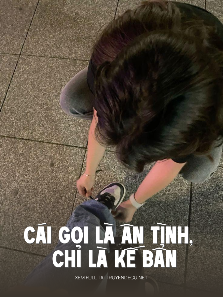 
                            Cái Gọi Là Ân Tình, Chỉ Là Kế Bẩn