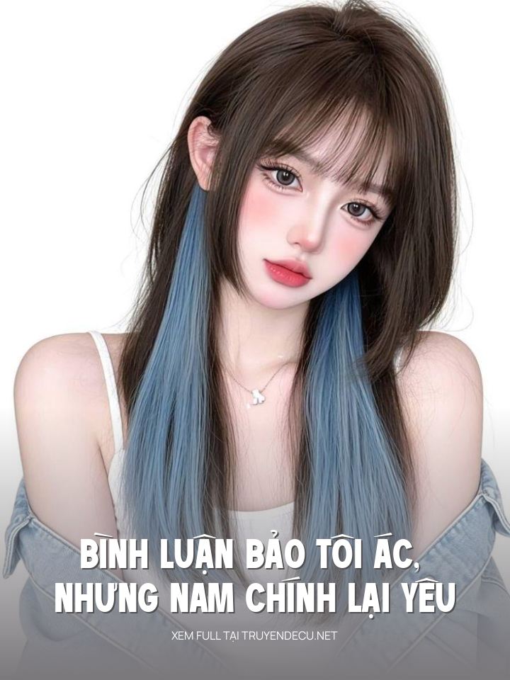 
                            Bình Luận Bảo Tôi Ác, Nhưng Nam Chính Lại Yêu
