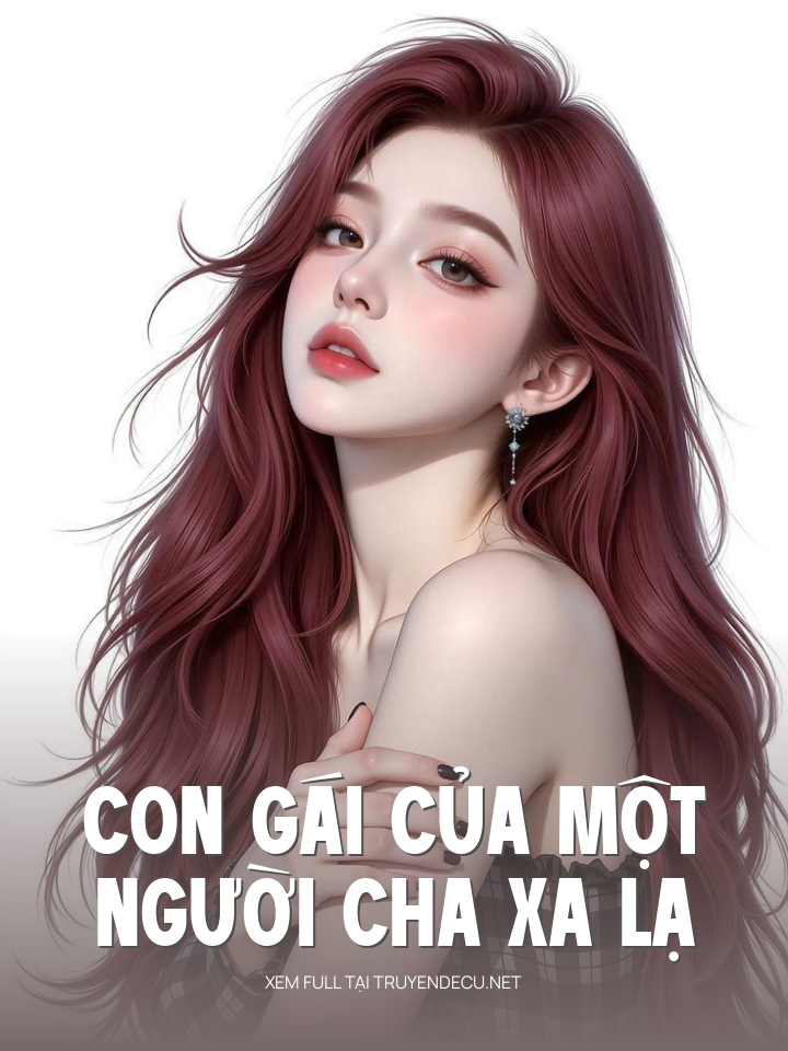 
                            Con Gái Của Một Người Cha Xa Lạ