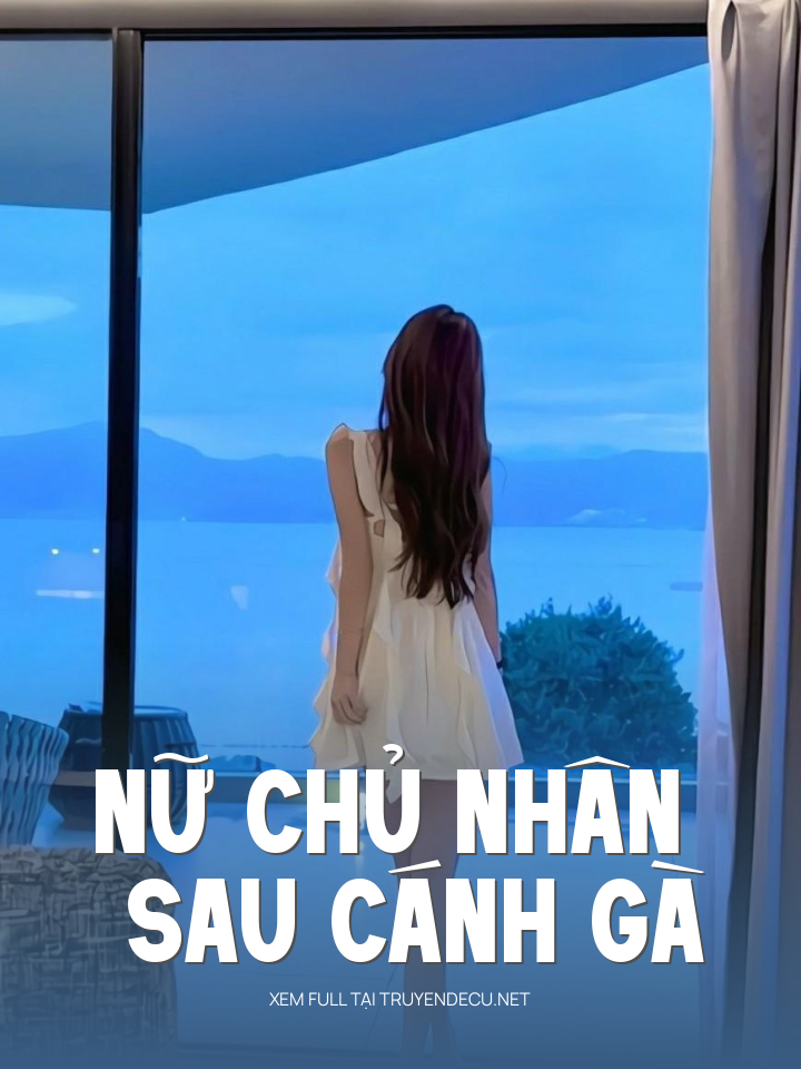 
                            Nữ Chủ Nhân Sau Cánh Gà