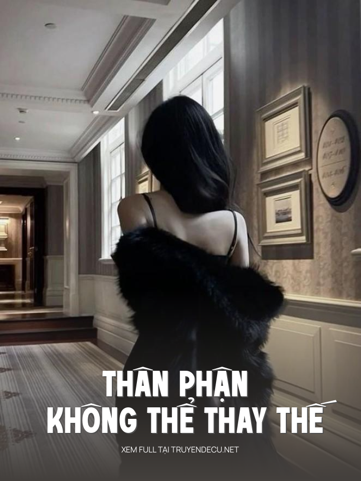 
                            Thân Phận Không Thể Thay Thế