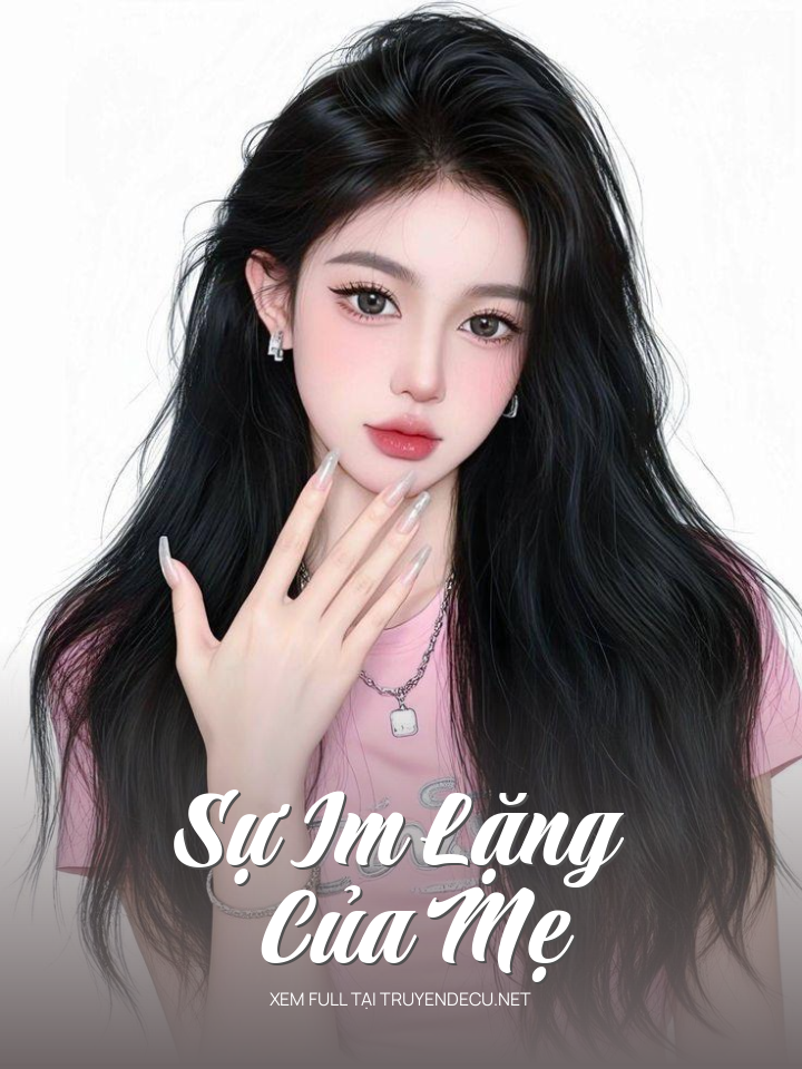 
                            Sự Im Lặng Của Mẹ