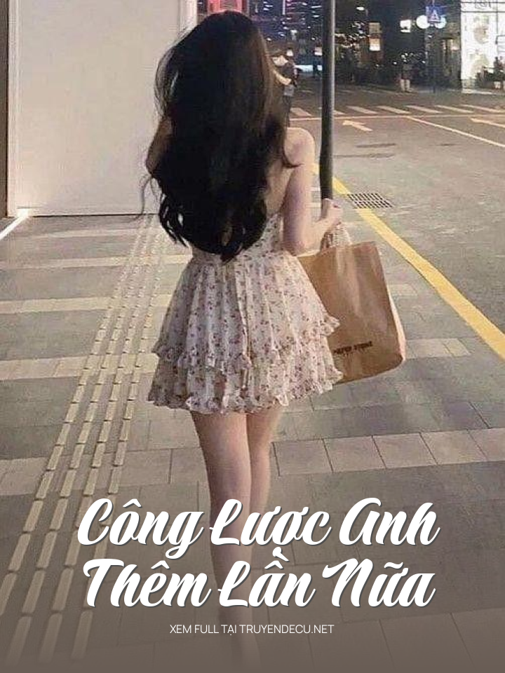 
                            Công Lược Anh Thêm Lần Nữa