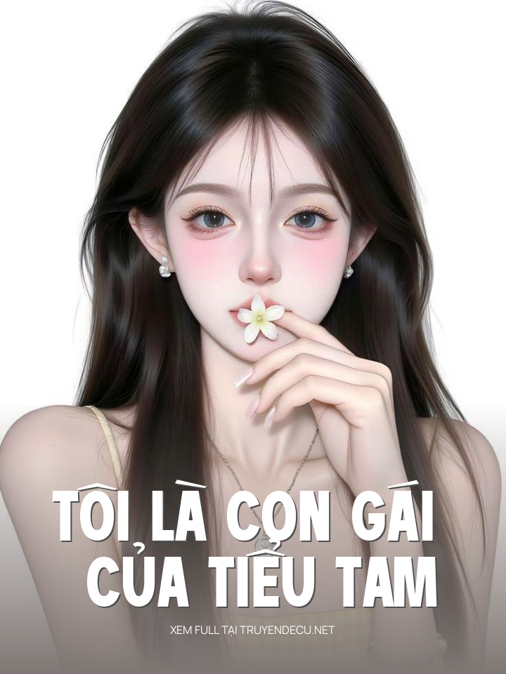 
                            Tôi Là Con Gái Của Tiểu Tam