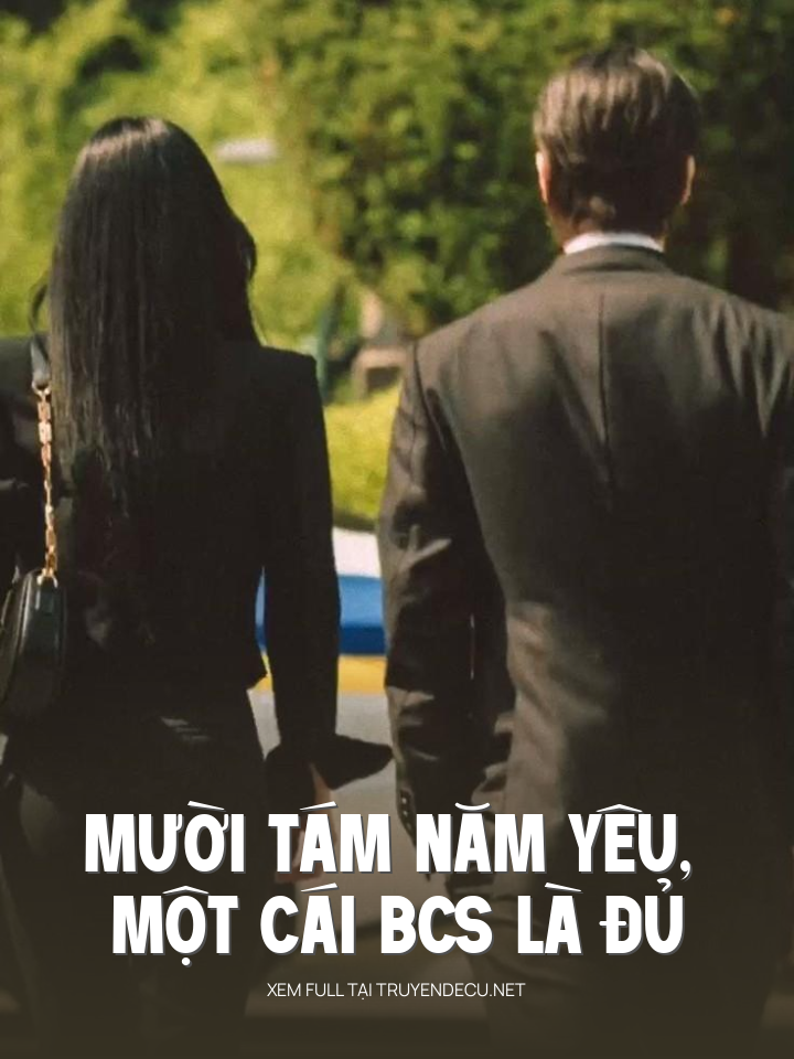 
                            Mười Tám Năm Yêu, Một Cái Bcs Là Đủ