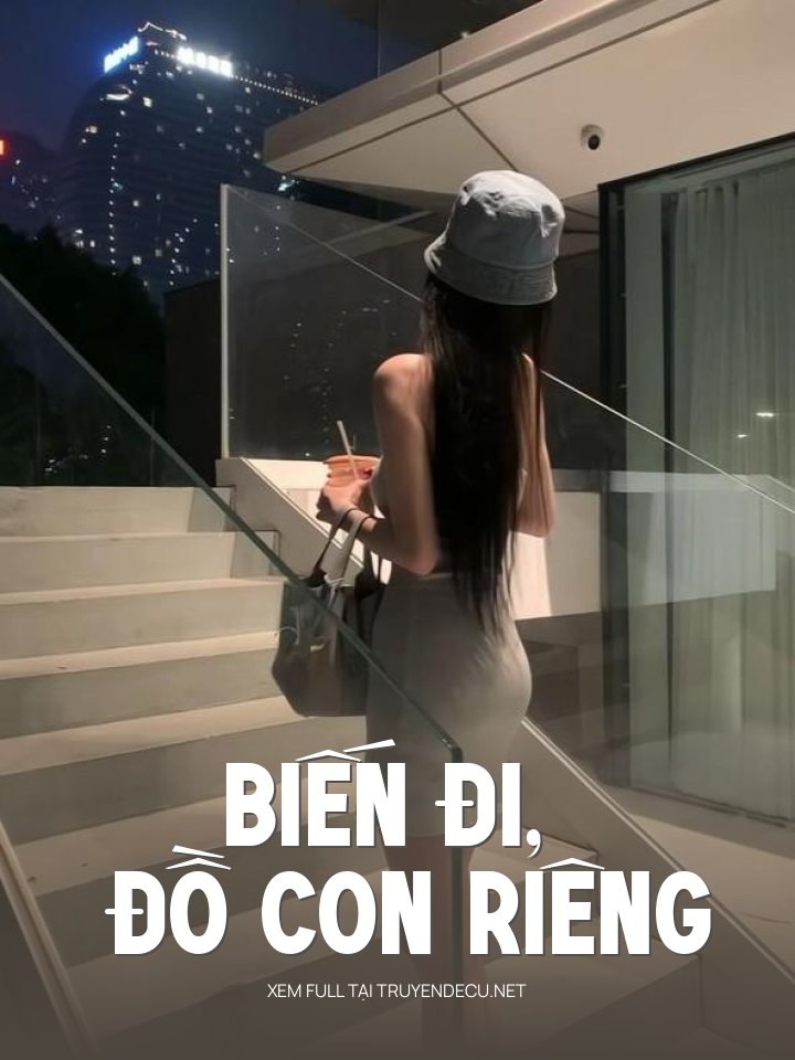 
                            Biến Đi, Đồ Con Riêng