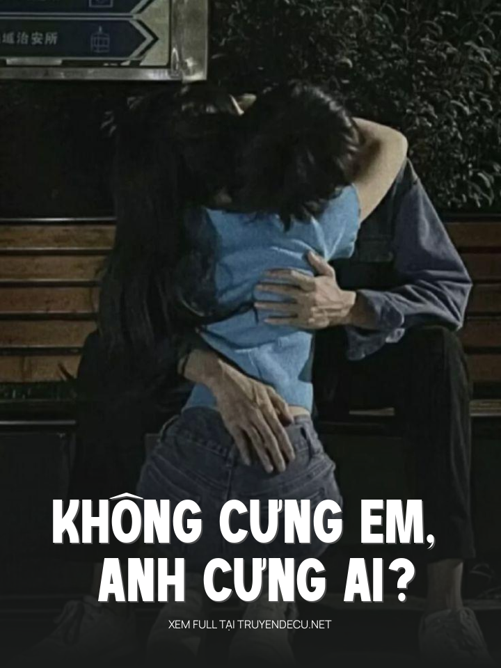 
                            Không Cưng Em, Anh Cưng Ai?