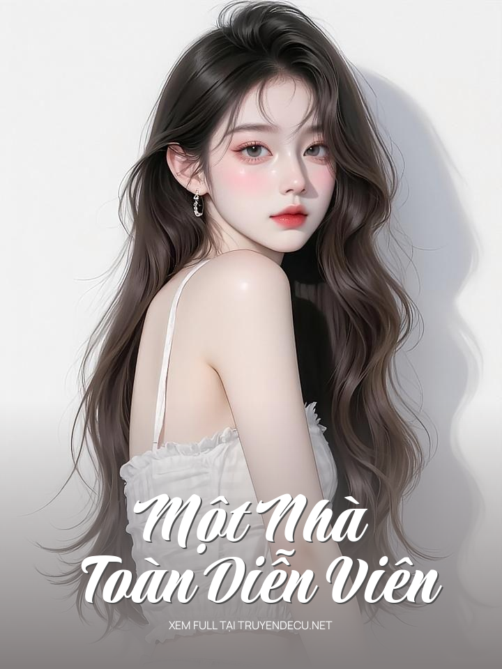 
                            Một Nhà Toàn Diễn Viên