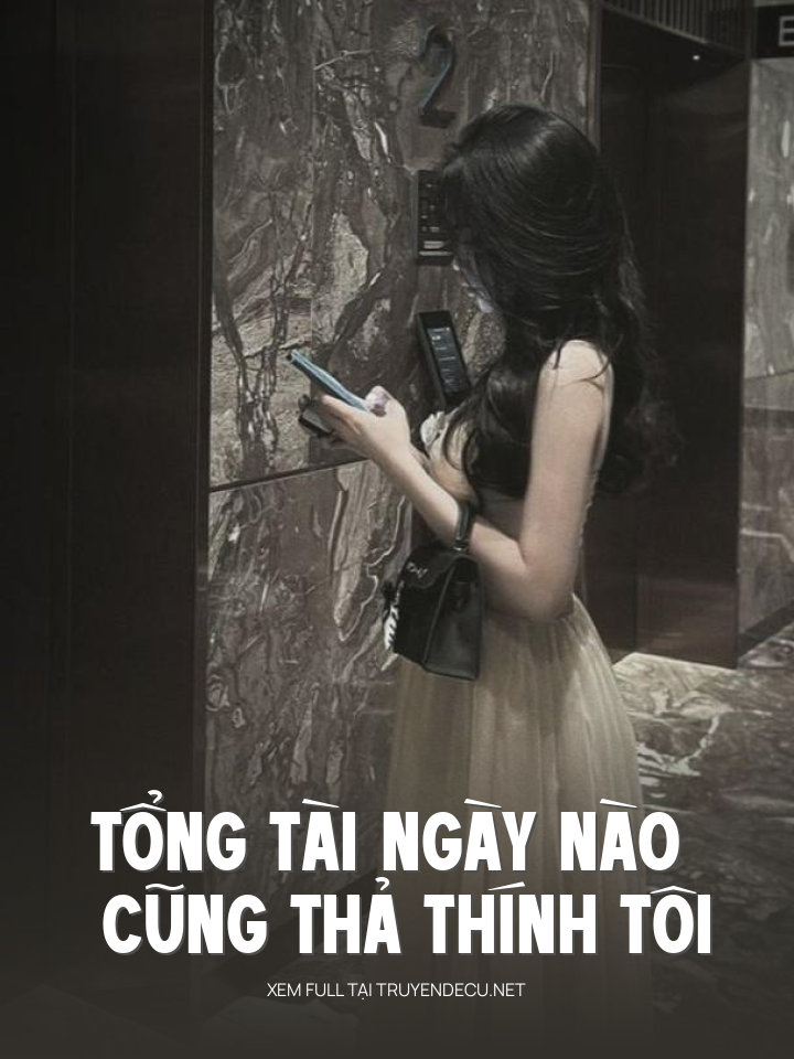 
                            Tổng Tài Ngày Nào Cũng Thả Thính Tôi