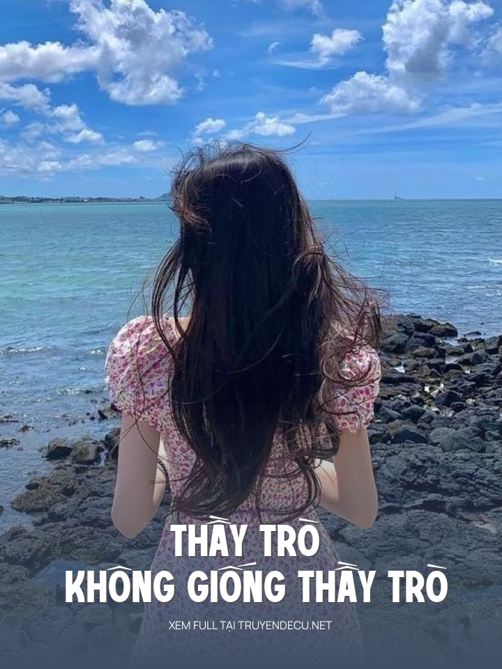 
                            Thầy Trò Không Giống Thầy Trò