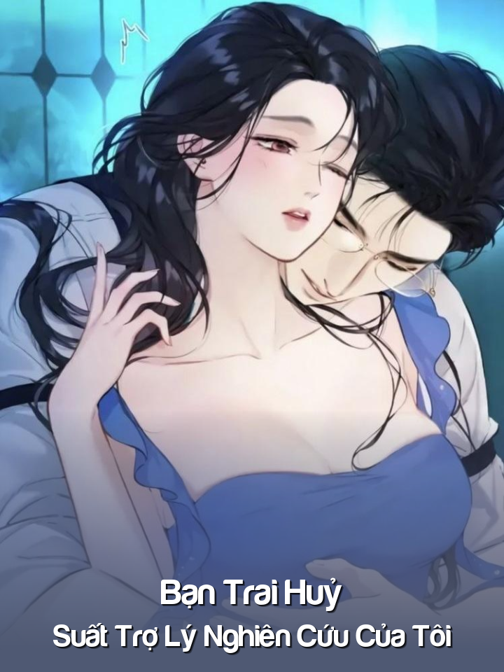 
                            Bạn Trai Huỷ Suất Trợ Lý Nghiên Cứu Của Tôi
