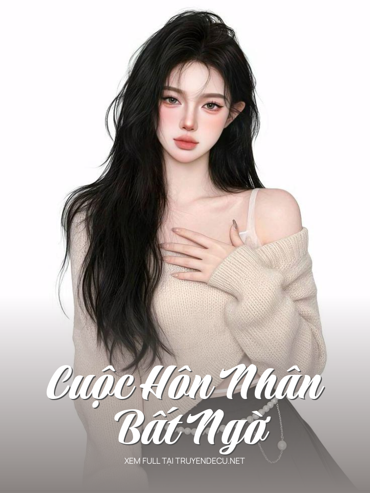 
                            Cuộc Hôn Nhân Bất Ngờ
